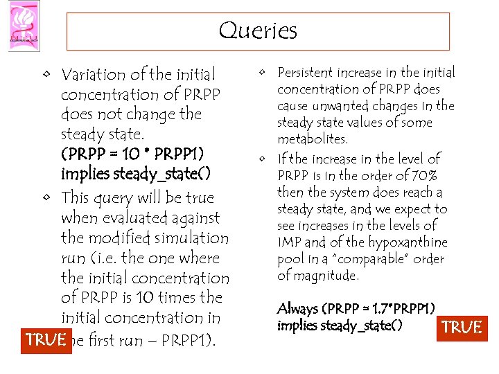 Queries • Variation of the initial concentration of PRPP does not change the steady