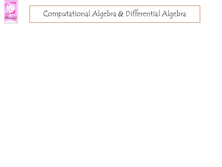 Computational Algebra & Differential Algebra 