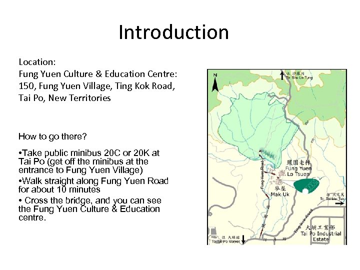 Introduction Location: Fung Yuen Culture & Education Centre: 150, Fung Yuen Village, Ting Kok