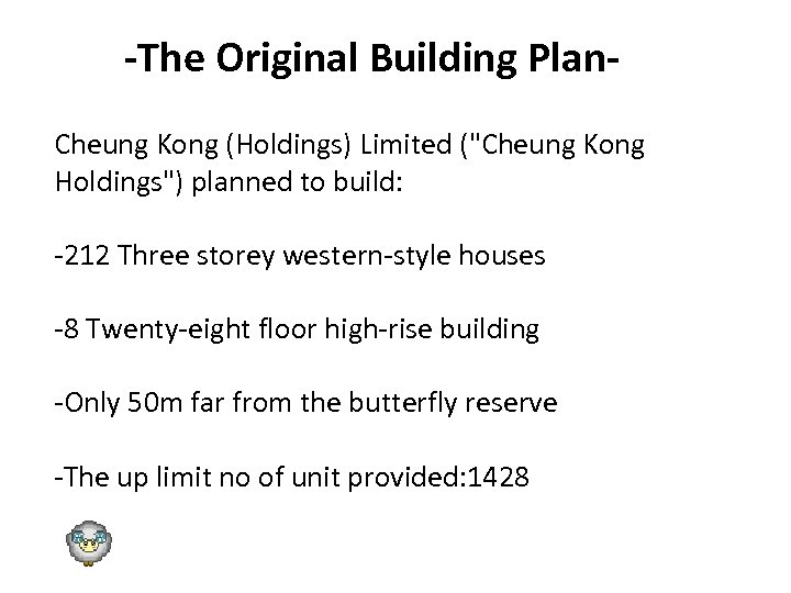 -The Original Building Plan. Cheung Kong (Holdings) Limited ("Cheung Kong Holdings") planned to build: