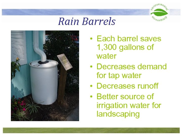 Rain Barrels • Each barrel saves 1, 300 gallons of water • Decreases demand