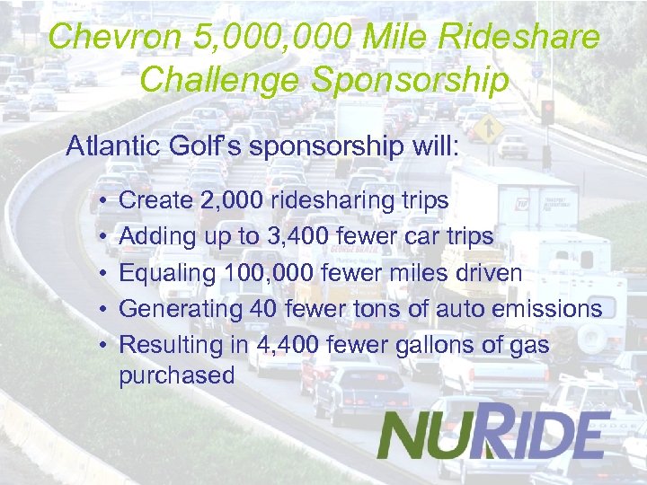 Chevron 5, 000 Mile Rideshare Challenge Sponsorship Atlantic Golf’s sponsorship will: • • •