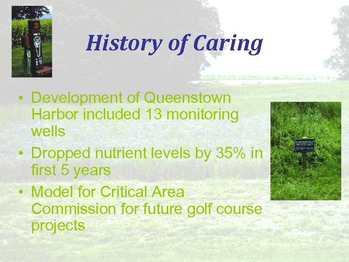 History of Caring • Development of Queenstown Harbor included 13 monitoring wells • Dropped