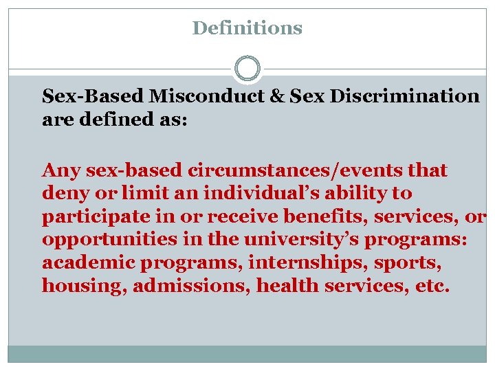 Definitions Sex-Based Misconduct & Sex Discrimination are defined as: Any sex-based circumstances/events that deny