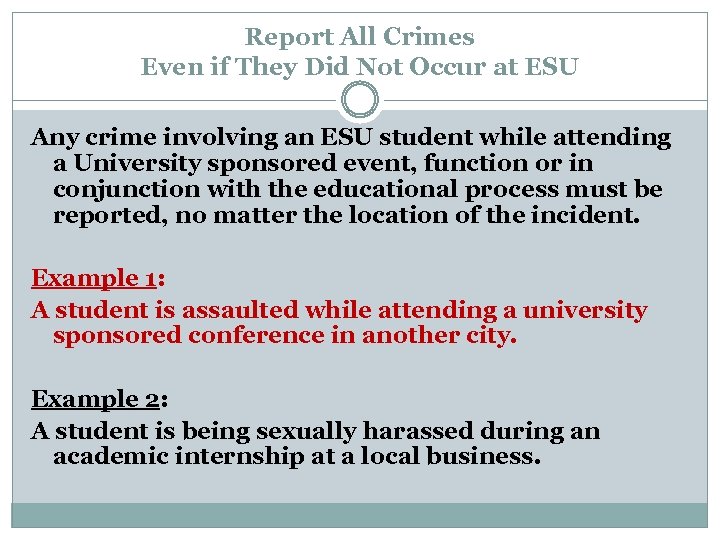 Report All Crimes Even if They Did Not Occur at ESU Any crime involving