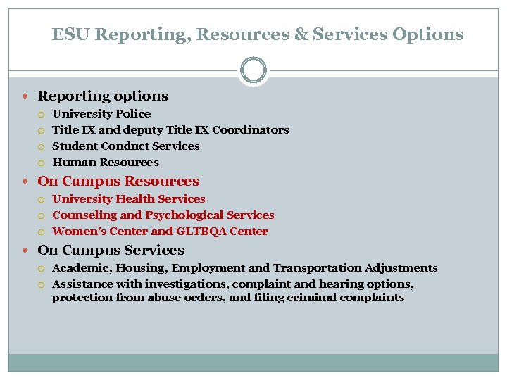 ESU Reporting, Resources & Services Options Reporting options University Police Title IX and deputy