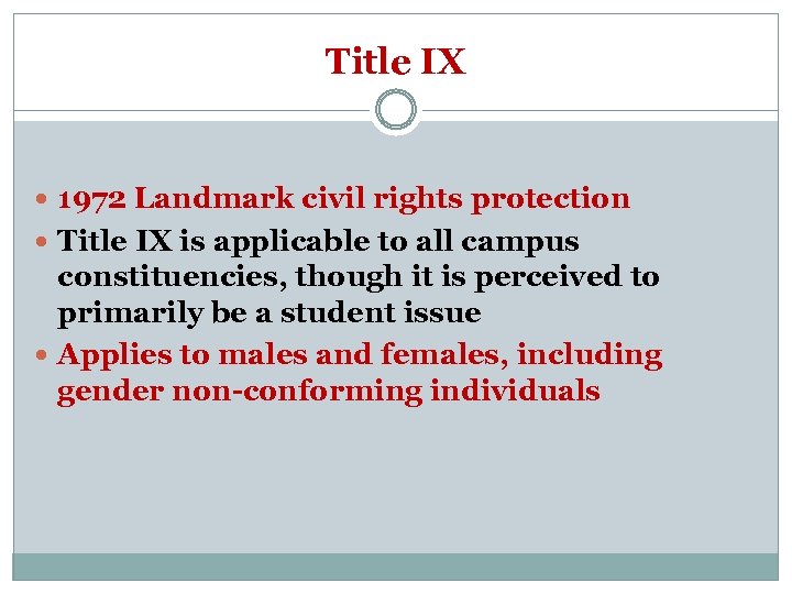 Title IX 1972 Landmark civil rights protection Title IX is applicable to all campus