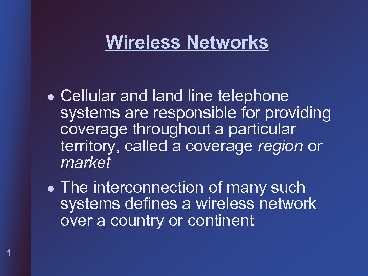Wireless Networks l l 1 Cellular and line telephone systems are responsible for providing