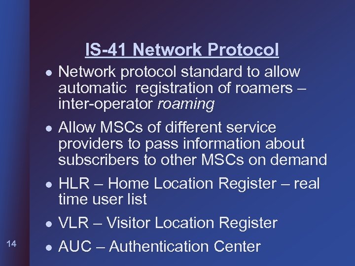 IS-41 Network Protocol l l 14 l Network protocol standard to allow automatic registration