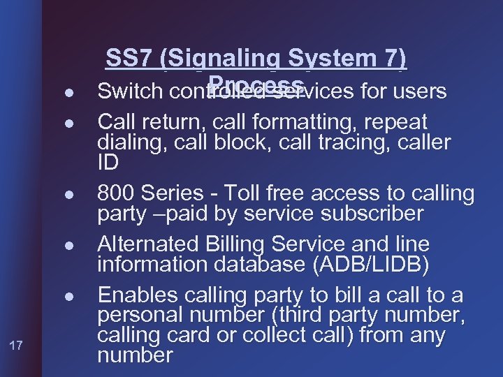 l l l 17 SS 7 (Signaling System 7) Process Switch controlled services for