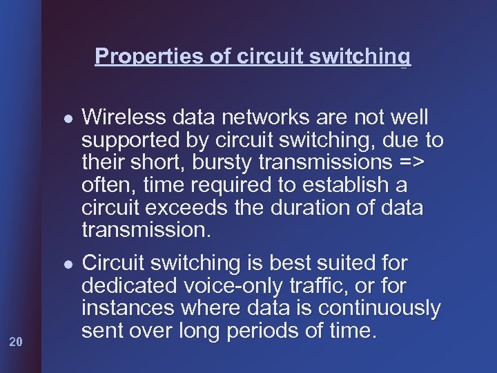 Properties of circuit switching l l 20 Wireless data networks are not well supported