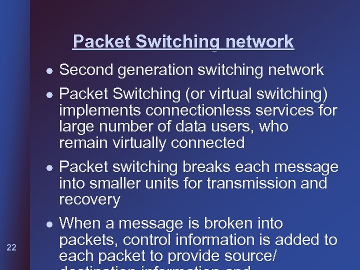 Packet Switching network l l 22 Second generation switching network Packet Switching (or virtual