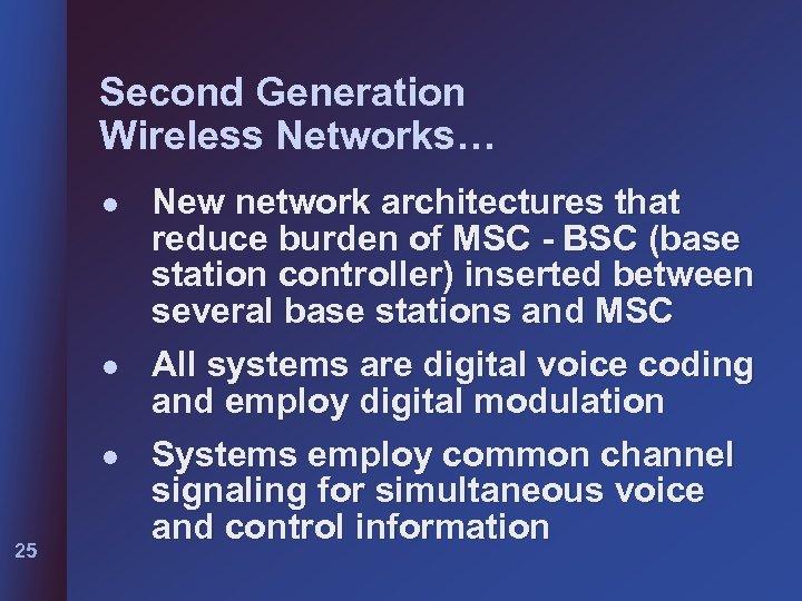 Second Generation Wireless Networks… l l l 25 New network architectures that reduce burden