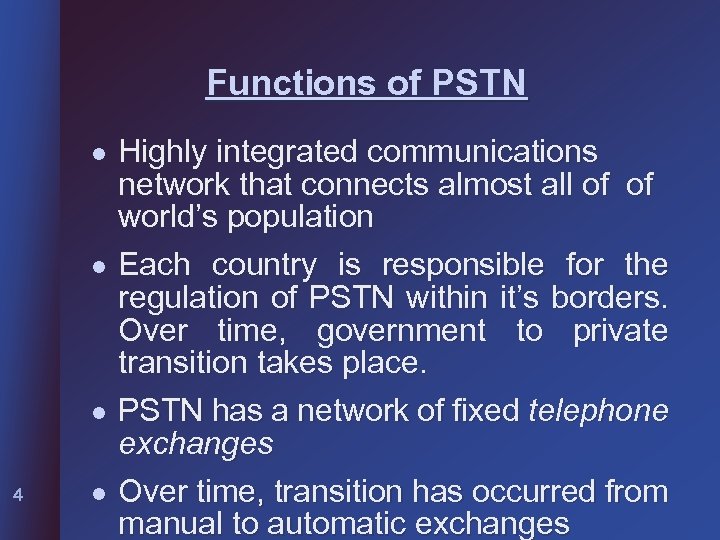 Functions of PSTN l l l 4 l Highly integrated communications network that connects