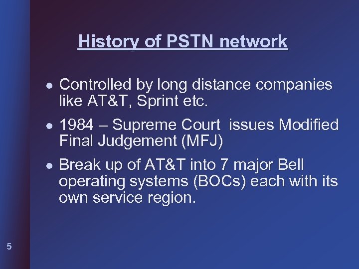 History of PSTN network l l l 5 Controlled by long distance companies like