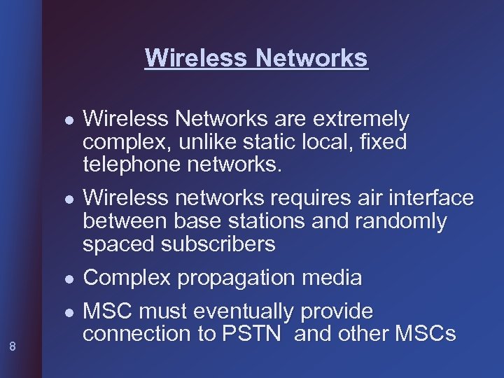 Wireless Networks l l 8 Wireless Networks are extremely complex, unlike static local, fixed