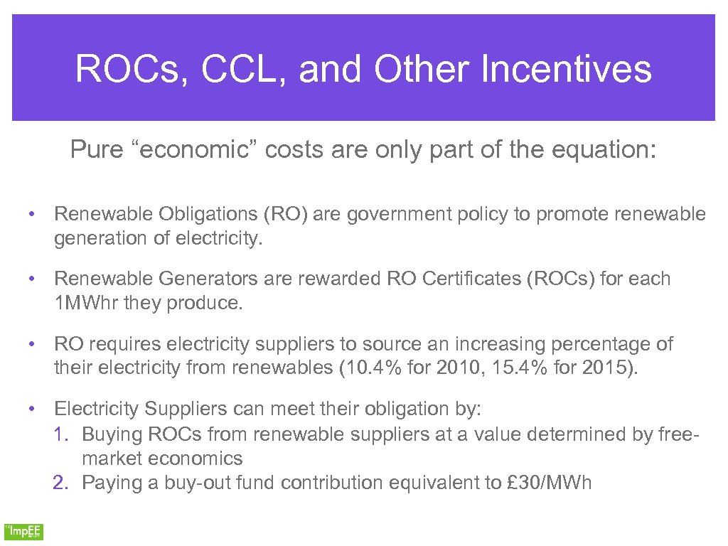 ROCs, CCL, and Other Incentives Pure “economic” costs are only part of the equation: