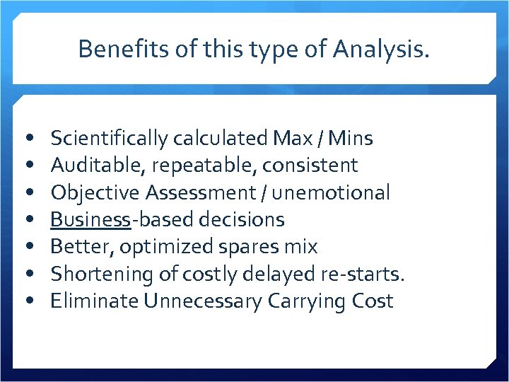 Benefits of this type of Analysis. • • Scientifically calculated Max / Mins Auditable,