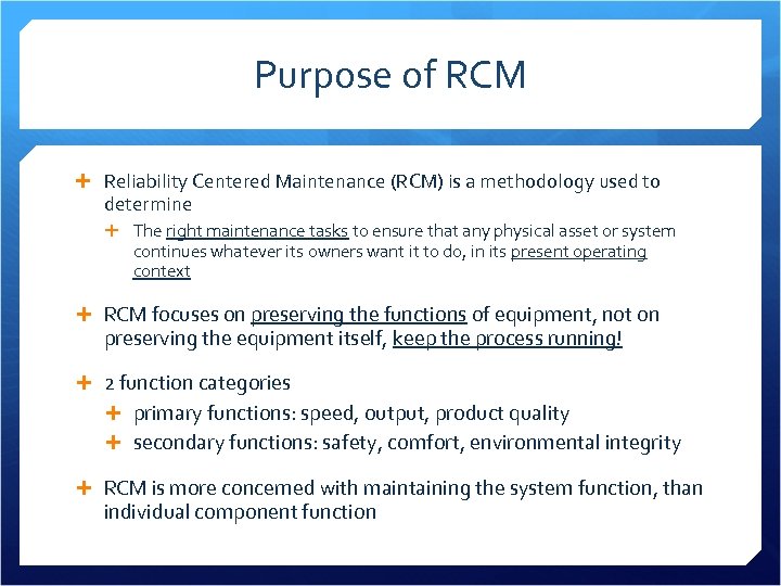 Purpose of RCM Reliability Centered Maintenance (RCM) is a methodology used to determine The