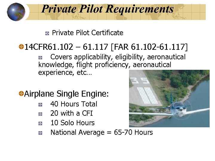 Private Pilot Requirements Private Pilot Certificate 14 CFR 61. 102 – 61. 117 [FAR