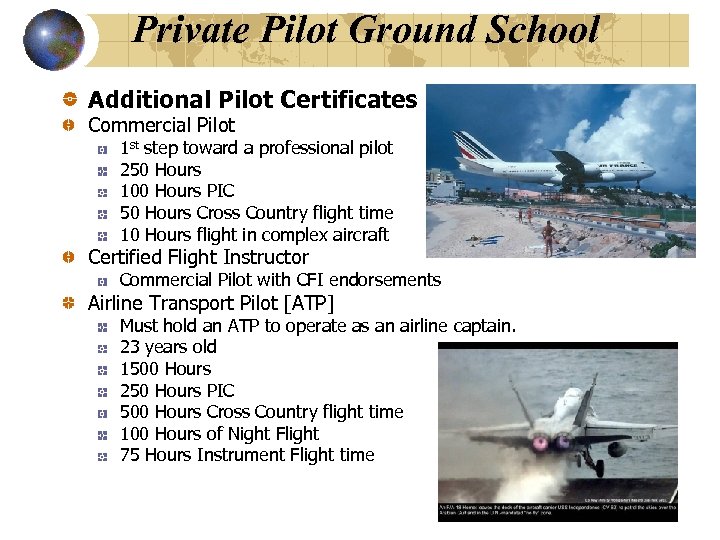 Private Pilot Ground School Additional Pilot Certificates Commercial Pilot 1 st step toward a