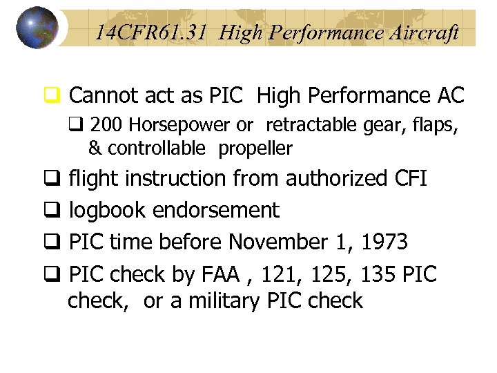 14 CFR 61. 31 High Performance Aircraft q Cannot act as PIC High Performance