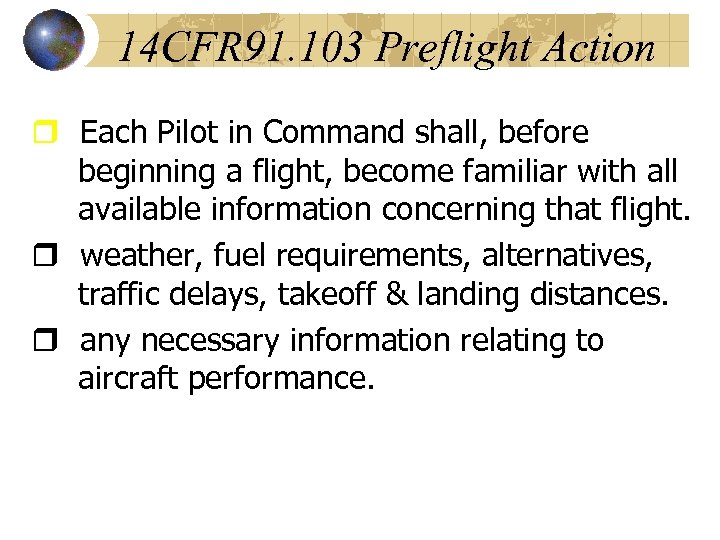 14 CFR 91. 103 Preflight Action r Each Pilot in Command shall, before beginning