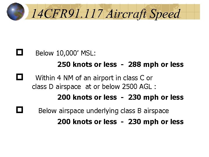 14 CFR 91. 117 Aircraft Speed p Below 10, 000’ MSL: 250 knots or