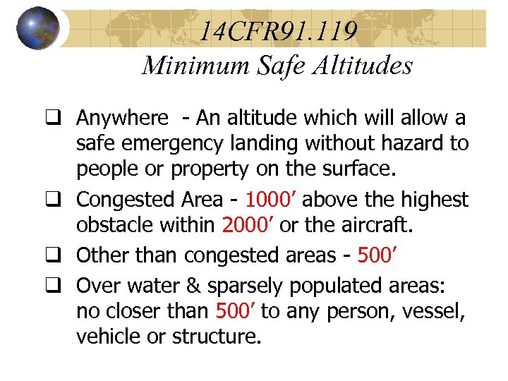 14 CFR 91. 119 Minimum Safe Altitudes q Anywhere - An altitude which will