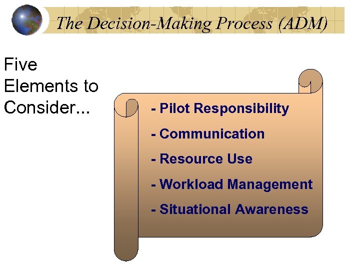 The Decision-Making Process (ADM) Five Elements to Consider. . . - Pilot Responsibility -