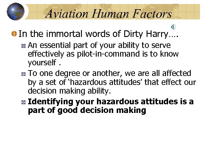 Aviation Human Factors In the immortal words of Dirty Harry…. An essential part of