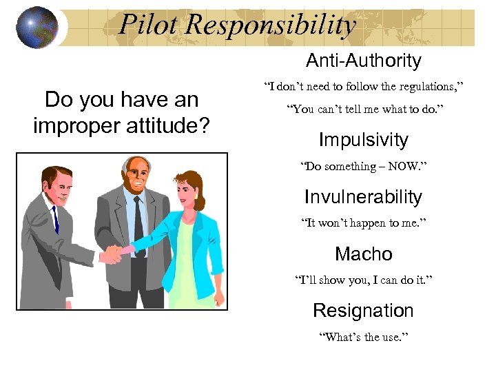 Pilot Responsibility Anti-Authority Do you have an improper attitude? “I don’t need to follow