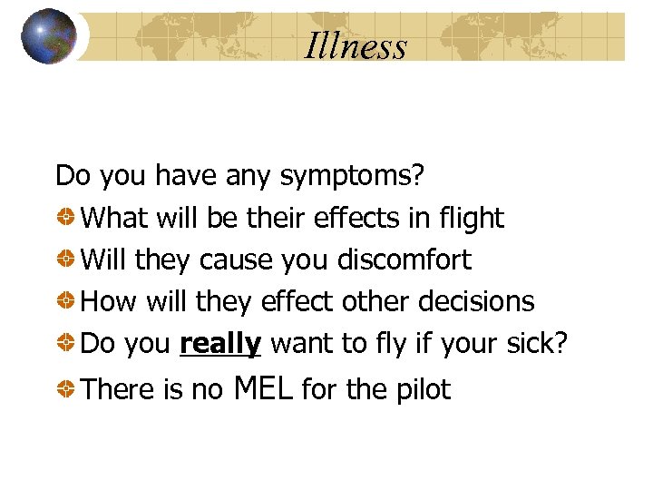 Illness Do you have any symptoms? What will be their effects in flight Will