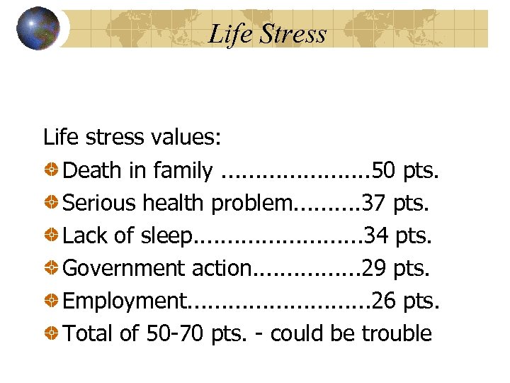 Life Stress Life stress values: Death in family. . . . . 50 pts.