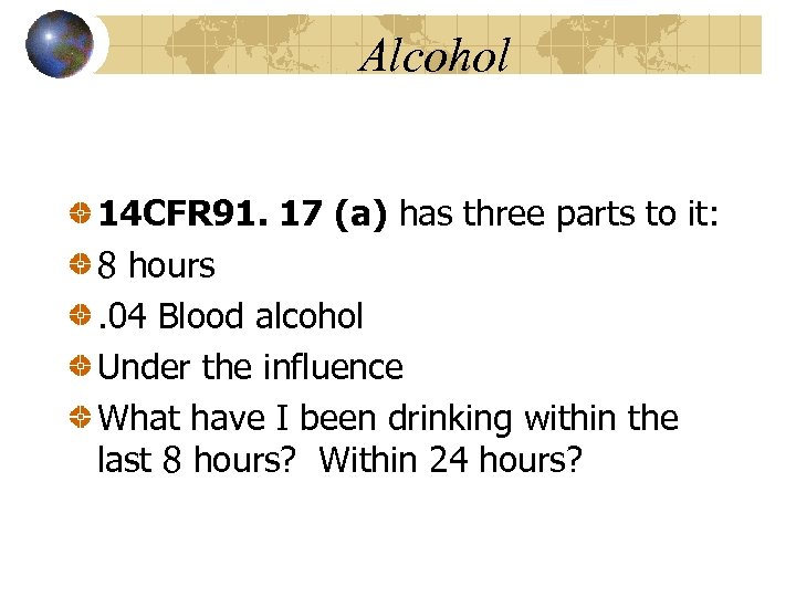 Alcohol 14 CFR 91. 17 (a) has three parts to it: 8 hours. 04