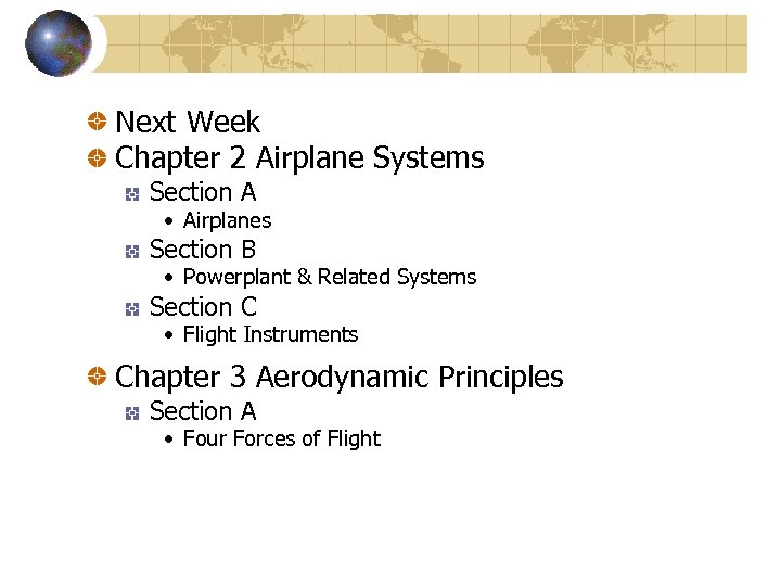 Next Week Chapter 2 Airplane Systems Section A • Airplanes Section B • Powerplant