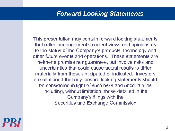 Forward Looking Statements This presentation may contain forward looking statements that reflect management’s current