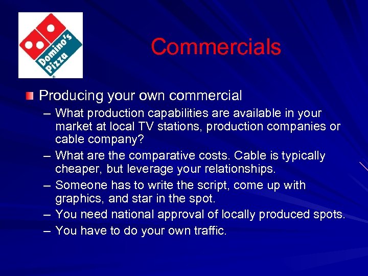 Commercials Producing your own commercial – What production capabilities are available in your market