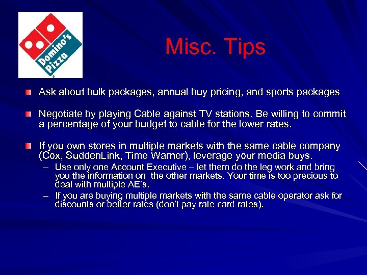 Misc. Tips Ask about bulk packages, annual buy pricing, and sports packages Negotiate by