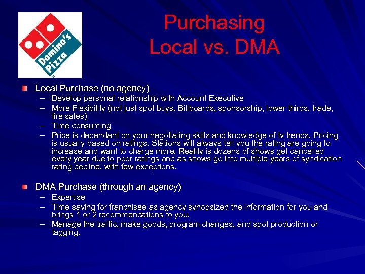 Purchasing Local vs. DMA Local Purchase (no agency) – Develop personal relationship with Account