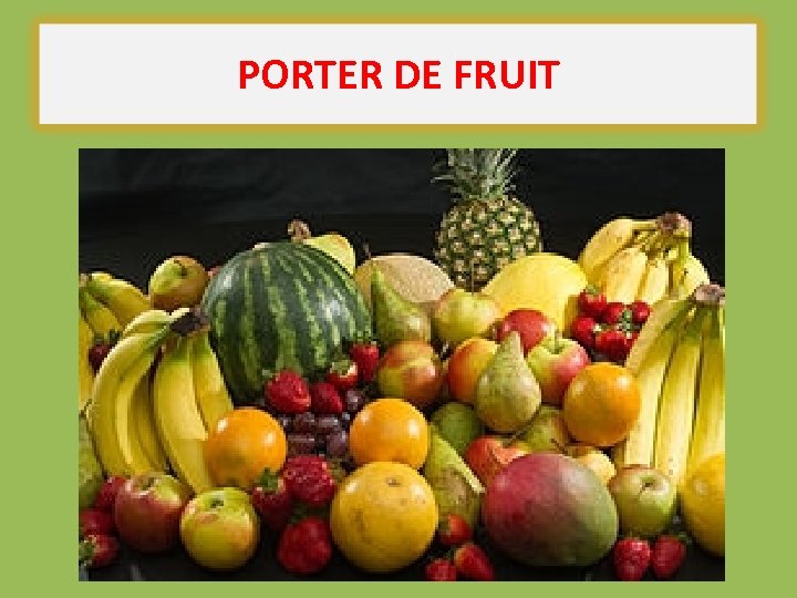 PORTER DE FRUIT 