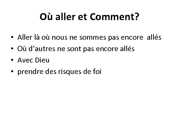 Où aller et Comment? • • Aller là où nous ne sommes pas encore