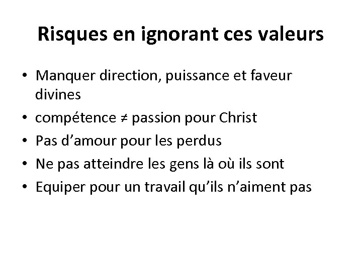 Risques en ignorant ces valeurs • Manquer direction, puissance et faveur divines • compétence