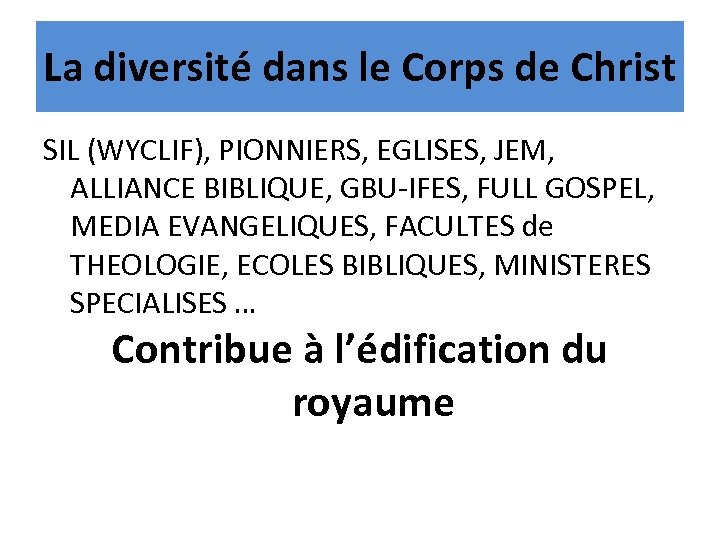 La diversité dans le Corps de Christ SIL (WYCLIF), PIONNIERS, EGLISES, JEM, ALLIANCE BIBLIQUE,