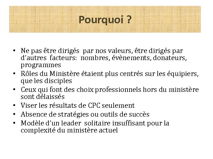 Pourquoi ? • Ne pas être dirigés par nos valeurs, être dirigés par d’autres