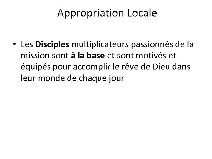  Appropriation Locale • Les Disciples multiplicateurs passionnés de la mission sont à la