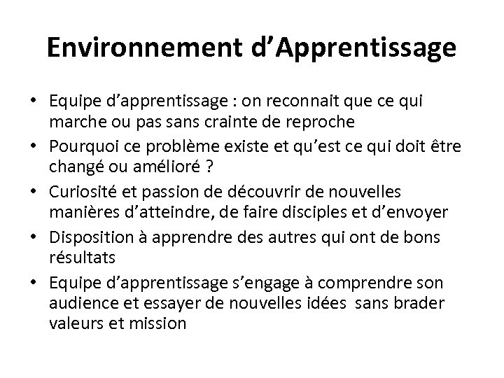 Environnement d’Apprentissage • Equipe d’apprentissage : on reconnait que ce qui marche ou pas