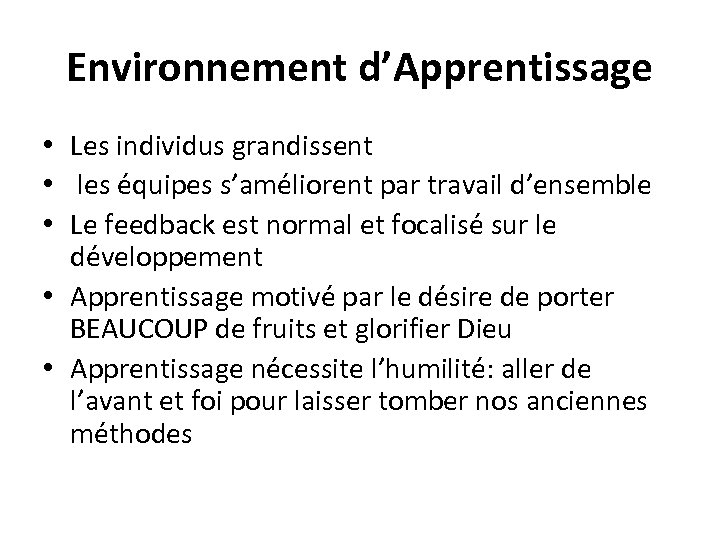 Environnement d’Apprentissage • Les individus grandissent • les équipes s’améliorent par travail d’ensemble •