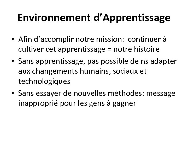 Environnement d’Apprentissage • Afin d’accomplir notre mission: continuer à cultiver cet apprentissage = notre