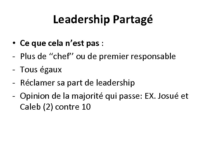 Leadership Partagé • - Ce que cela n’est pas : Plus de ‘‘chef’’ ou